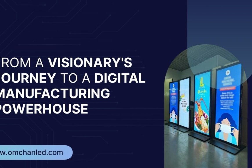 From a Visionary's Journey to a Digital Manufacturing Powerhouse