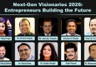 Next-Gen Visionaries 2026: Entrepreneurs Building the Future